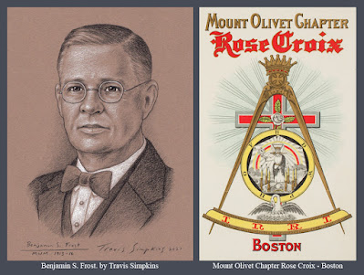 Benjamin S. Frost. Past Most Wise Master. Mount Olivet Chapter Rose Croix. Scottish Rite Valley of Boston. by Travis Simpkins