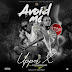 [Video] Upper-X ft Youngbone – Avoid Me