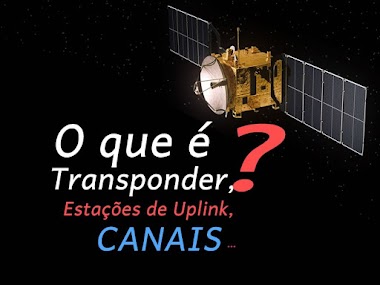 O que é transponder, Estações de Uplink, Canais?