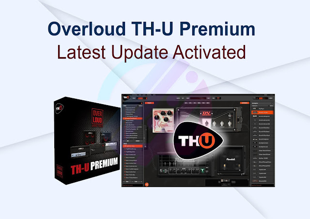 Overloud TH-U Premium Latest Update Activated