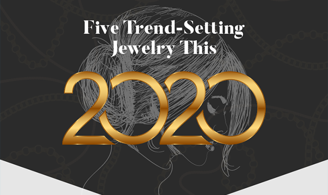 Five Trend-Setting Jewelry Styles this 2020 