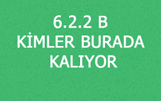 6.2.2 B KİMLER BURADA KALIYOR