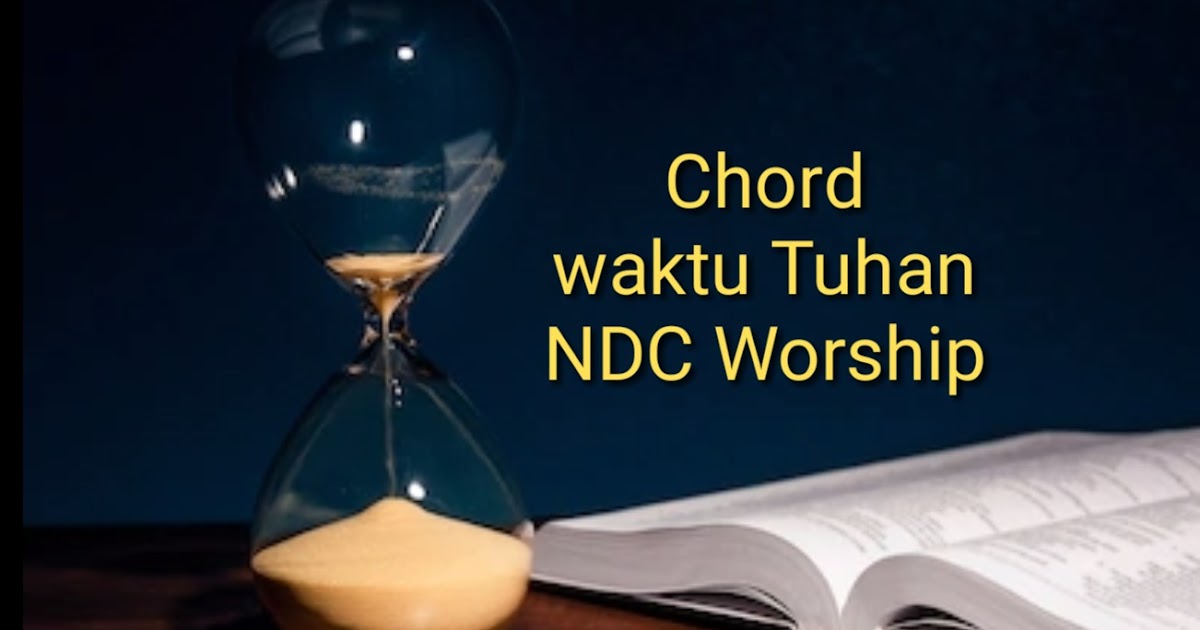 Chord/Kunci Gitar Lagu Waktu Tuhan - NDC C | Mudah Dipelajari Untuk Pemula - KGDLL.com