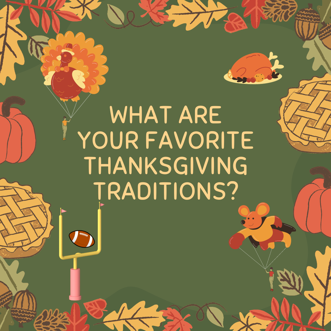 What is your favorite Thanksgiving tradition?