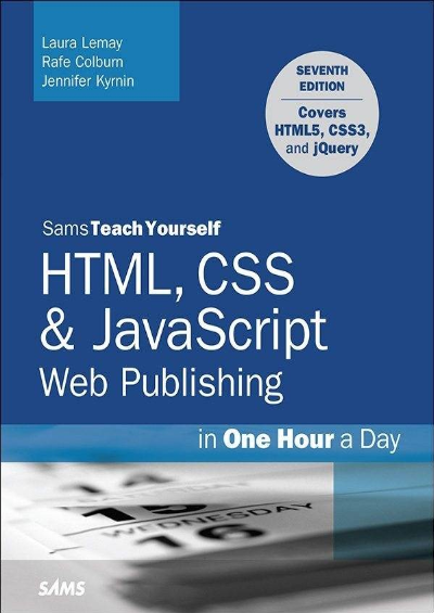 Sams teach Yourself HTML CSS and JavaScript Web Publishing in One Hour a Day Seventh Edition