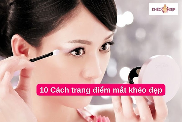 10 cách trang điểm mắt khéo đẹp nhất cho phụ nữ