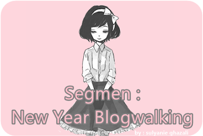  Segmen: New Year Blogwalking Januari By Sulyanie Ghazali