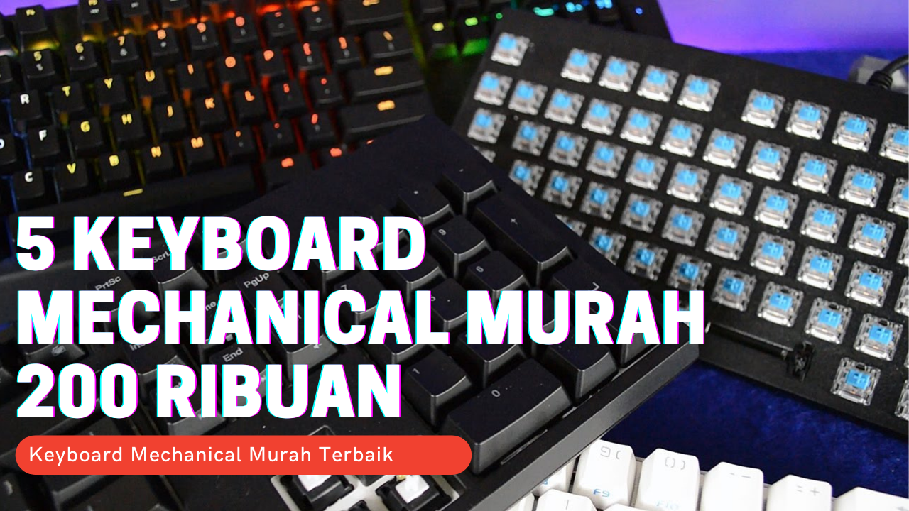 Berikut 5 Keyboard Mechanical Murah 200 ribuan Untuk Kalian Para Gamers