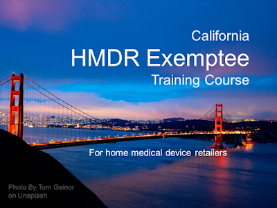 California HMDR Exemptee License Training. California Exemptee training certification course for home medical device retail license applicants and their managers. Recognized by the California Department of Public Health - Food and Drug Branch.