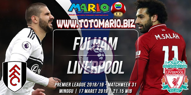 Prediksi Premier League : Fulham vs Liverpool, Minggu 17 Maret 2019