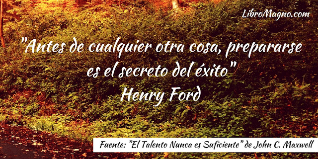 "Antes de cualquier otra cosa, prepararse es el secreto del éxito" Henry Ford