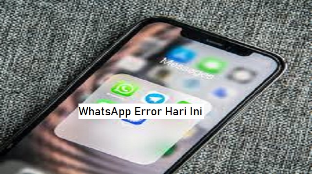 WhatsApp Error Hari Ini