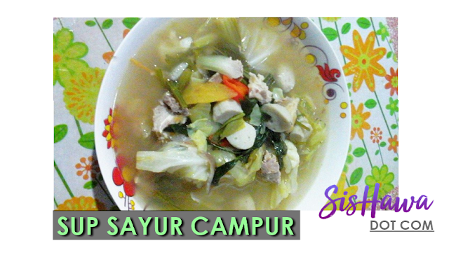 RESEPI SUP SAYUR CAMPUR ALA UTARA