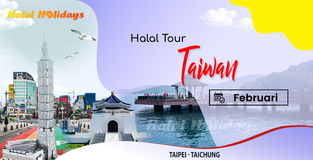 Paket Wisata Halal Tour Taiwan Februari