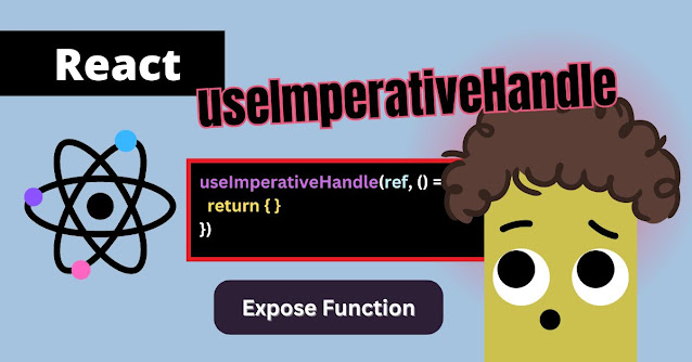 Understanding useImperativeHandle with example