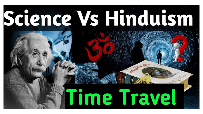 Time Travel -  Proofs in Bhagavad Gita & Vedas - Hinduism