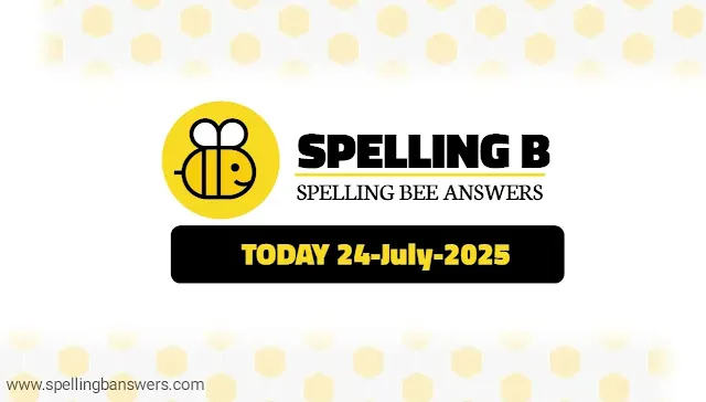 Today Spelling Bee Answers | 24 July 2025