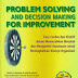 Problem Solving and Decision Making For Improvement
