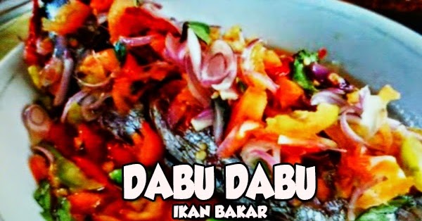 Resep Ikan Bakar Colo Dabu-Dabu  Resep Masakan Praktis 