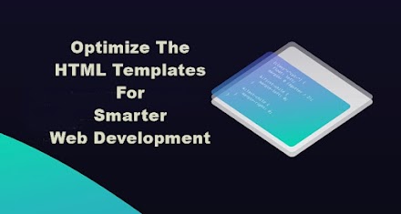 Optimize The HTML Templates For Smarter Web Development