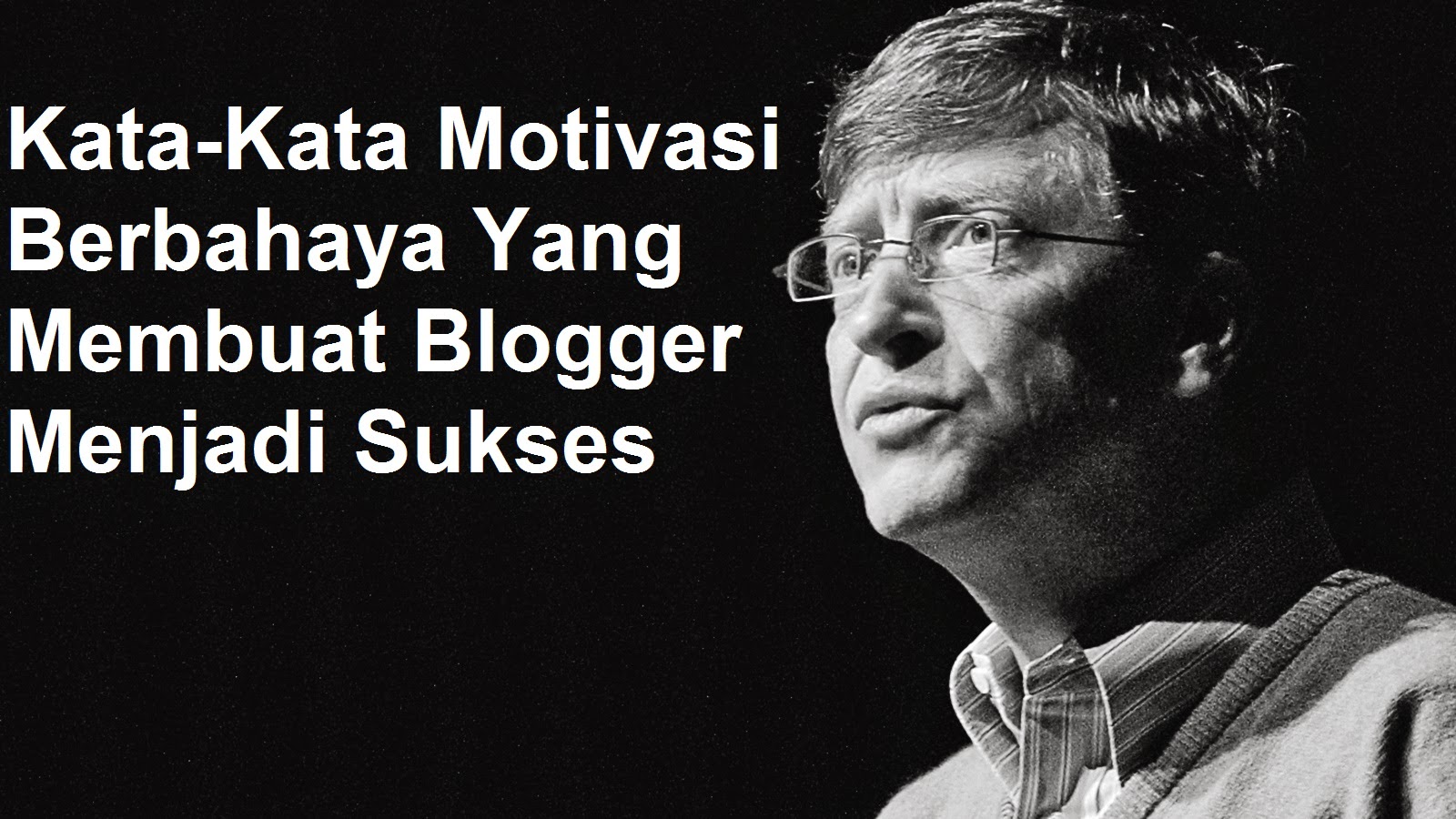  Kata Kata  Motivasi  Berbahaya Yang  Membuat Blogger Menjadi 