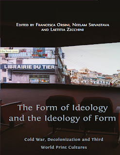 The Form of Ideology and the Ideology of Form Cold War, Decolonization and Third World Print Cultures