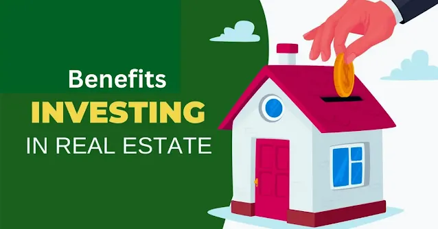 benefits of investing in realestate