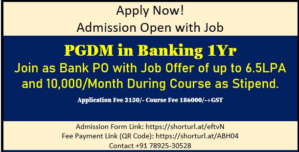 Admission Open in PGDM Banking-1Yr, Bank PO, Job Offer of up to 6.5LPA and Stipend 10,000/Month During Course. Application Fee 3150/- Fee 186000. Apply Now