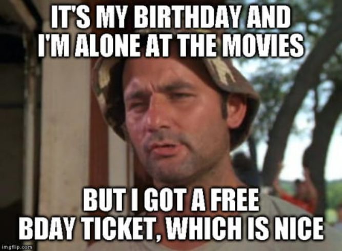 I'm alone at the movies! - Funny Happy Birthday memes pictures, photos, images, pics, captions, jokes, quotes, wishes, quotes, sms, status, messages, wallpapers.