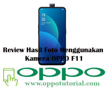  Sebagai smartphone terbaru keluaran Oppo √ Review Hasil Foto Menggunakan Kamera OPPO F11
