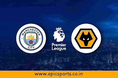 EPL | Man City vs Wolves | Match Info, Preview & Lineup