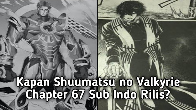 Kapan Shuumatsu no Valkyrie Chapter 67 Sub Indo Rilis?