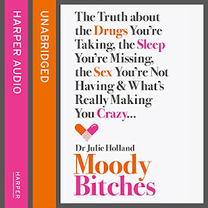 Moody B--ches: The Truth About the Drugs You're Taking, the Sleep You're Missing, the Sex You're Not Having and What's Really Making You Crazy...