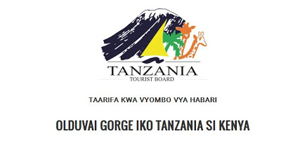 Taarifa ya Bodi ya Utalii Nchini Kupinga Taarifa Zinazosambaa Kwamba Olduvai Gorge iko Kenya