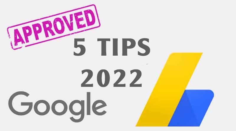 5 Tips to Get AdSense Approval on Blogger in 2022