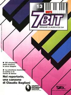 7 Note Bit. Imparare la musica col C64 13 - Gennaio 1986 | CBR 300 dpi | Mensile | Computer | Programmazione | Commodore | Videogiochi | Musica
Numero volumi : 15
7 Note Bit era un'originale pubblicazione che si proponeva di insegnare la musica, dalla teoria alla pratica, con l'ausilio del Commodore 64.
Infatti esisteva una comoda periferica, una vera e propria tastiera da collegare al computer, che consentiva così di suonare direttamente seduti davanti al proprio C-64.