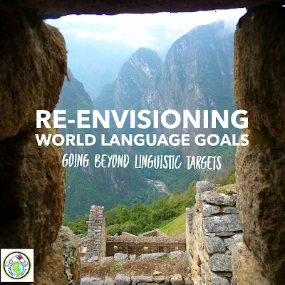 Re envisioning World Language Goals that Go Beyond the Language