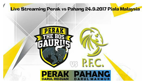 Live Streaming Perak vs Pahang 24 September 2017 Piala Malaysia