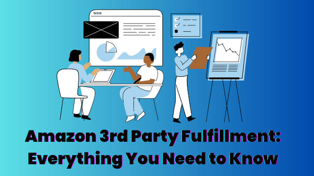 Amazon 3rd Party Fulfillment: Everything You Need to Know