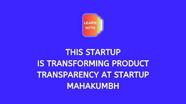 This Startup is transforming product transparency at Startup Mahakumbh