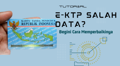 Cara Memperbaiki E-KTP Salah Data