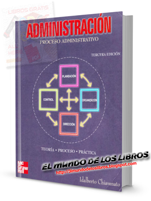 Administración:proceso administrativo, Teoría proceso y práctica | Idalberto Chiavenato | tercera Edición | Mcgraw Hill | 436 páginas | pdf