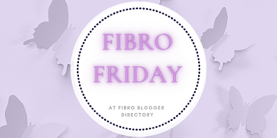Fibro Friday week 413