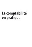 La comptabilité en pratique  Des écritures comptables à l'interprétation des comptes annuels