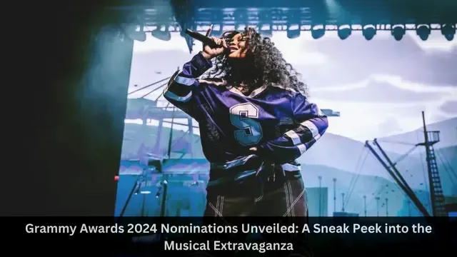 Grammy Awards 2024 Nominations Unveiled: A Sneak Peek into the Musical Extravaganza