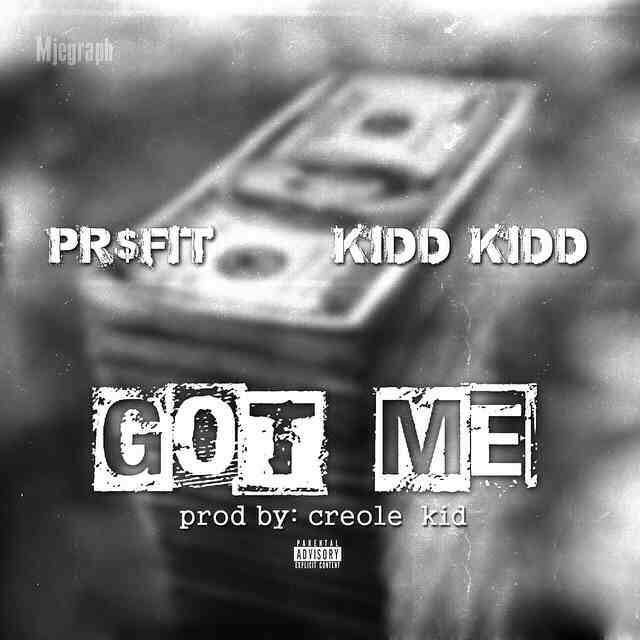 Pr$fit featuring Kidd Kidd - "Got Me"