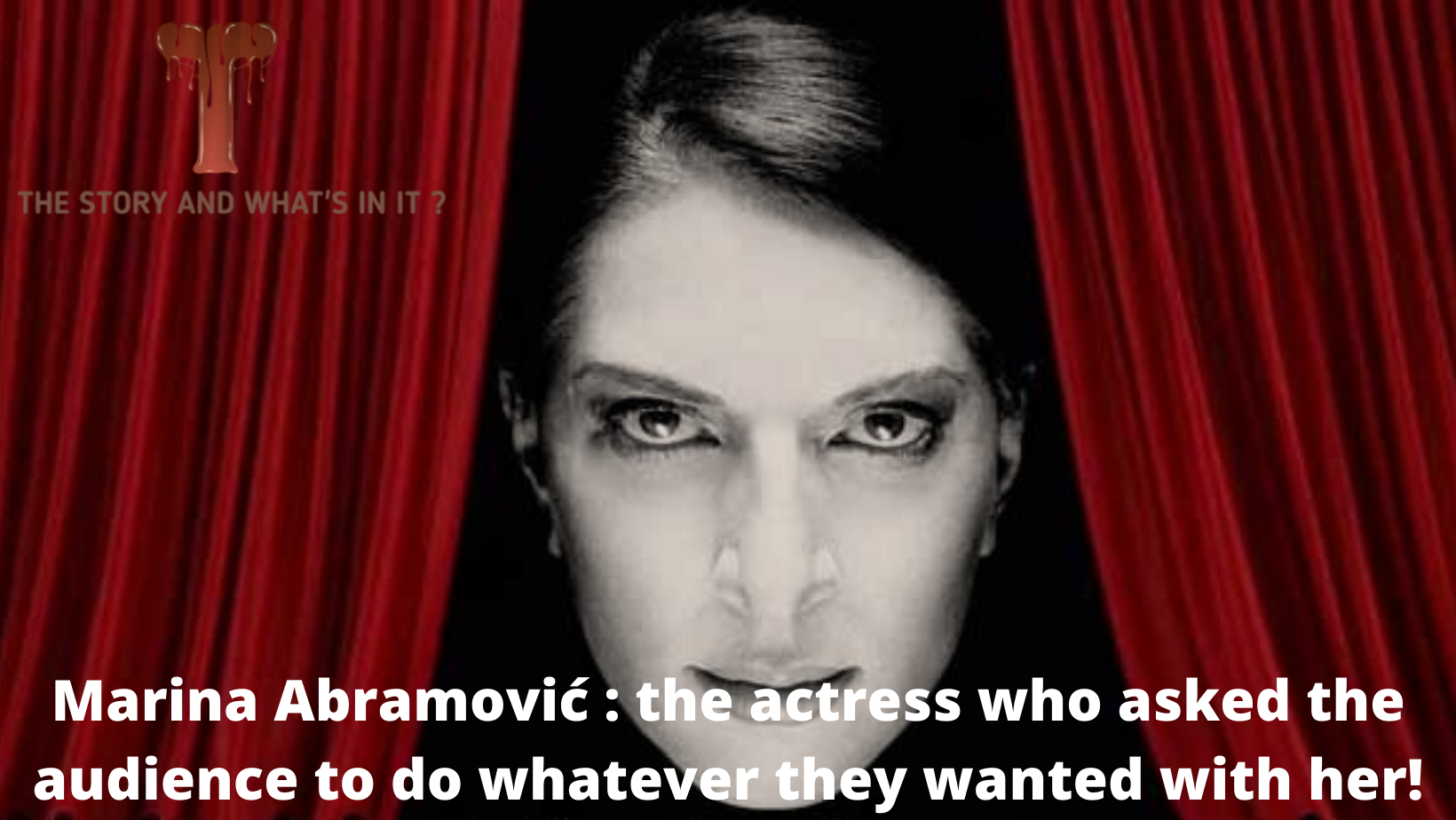 Marina Abramović  the actress who asked the audience to do whatever they wanted with her!