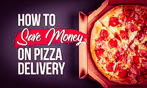 How to sare money on pizza delivery