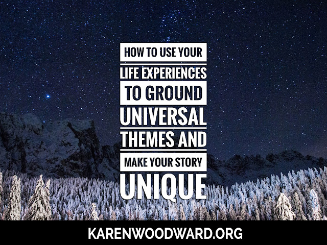 How to Use Your Life Experiences to Ground Universal Themes and Make Your Story Unique