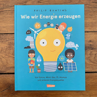 Kinderbuch Wie wir Energie erzeugen: Von Sonne, Wind, Gas, Öl, Atomen und anderen Energiequellen